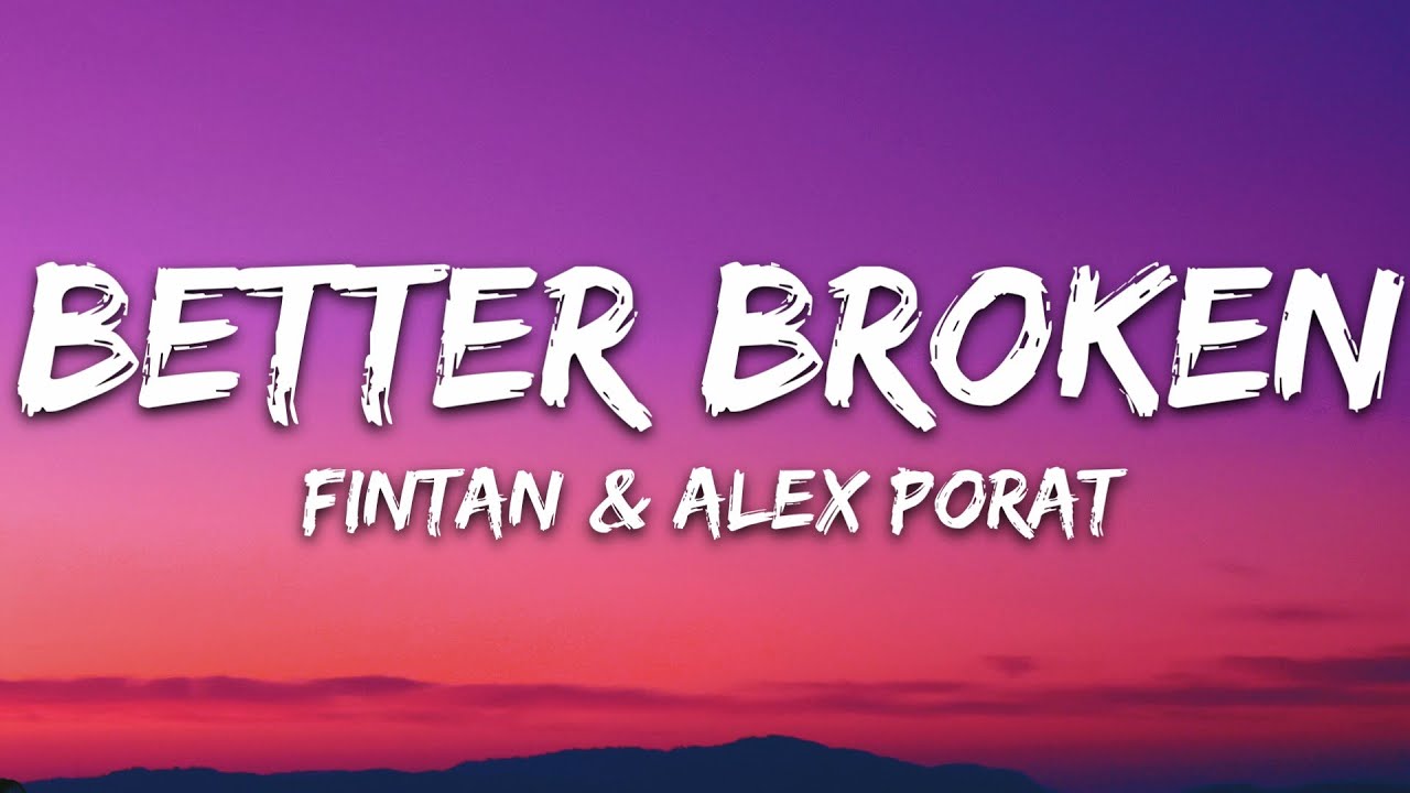 Fintan &  Alex Porat - Better Broken (Lyrics) [7clouds Release]