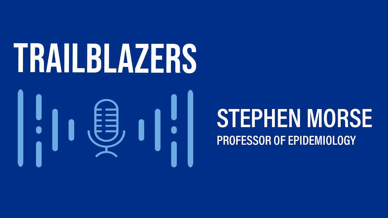 Trailblazers: How To Spot Emerging Viruses With Professor Stephen Morse