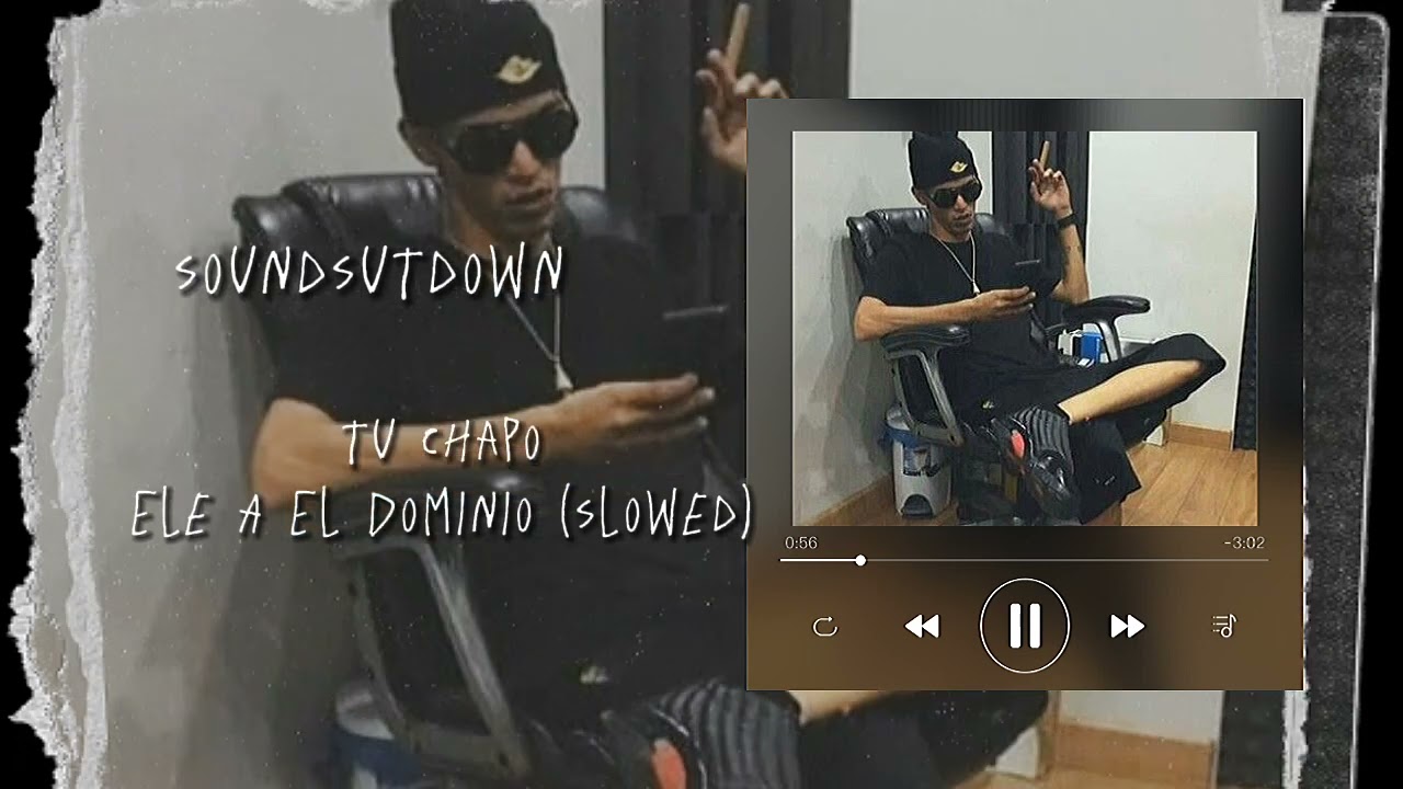 Tu chapo - Ele A El Dominio (slowed)