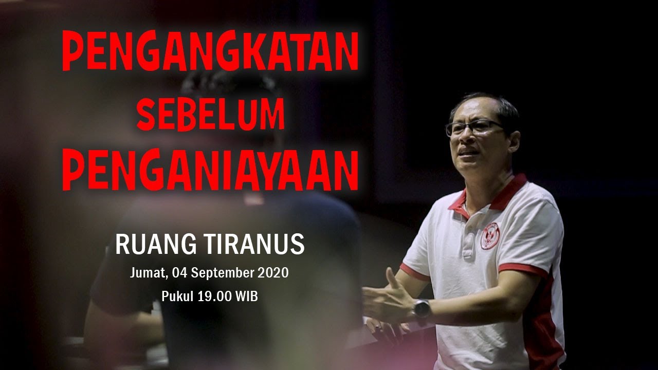 PENGANGKATAN SEBELUM PENGANIAYAAN - RUANG TIRANUS SERI KIAMAT