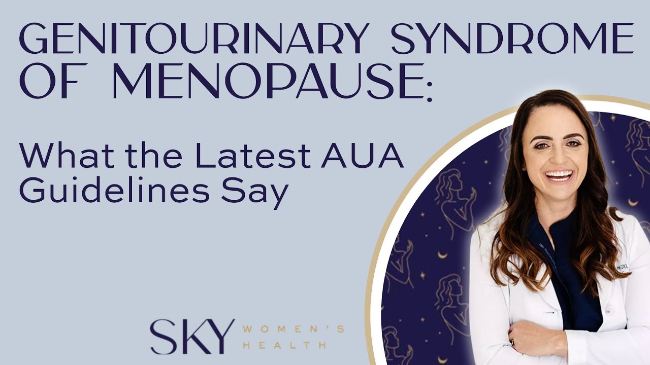Genitourinary Syndrome of Menopause: What the Latest AUA Guidelines Say