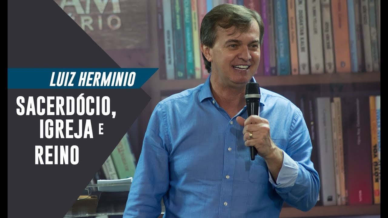 Luiz Hermínio | Sacerdócio, Igreja e Reino