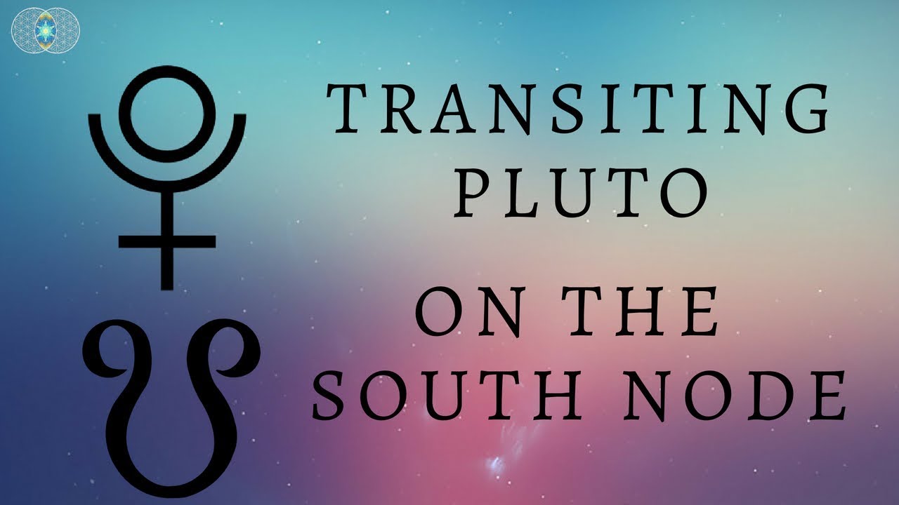 Pluto Transiting the South Node | The Death of the old Self!