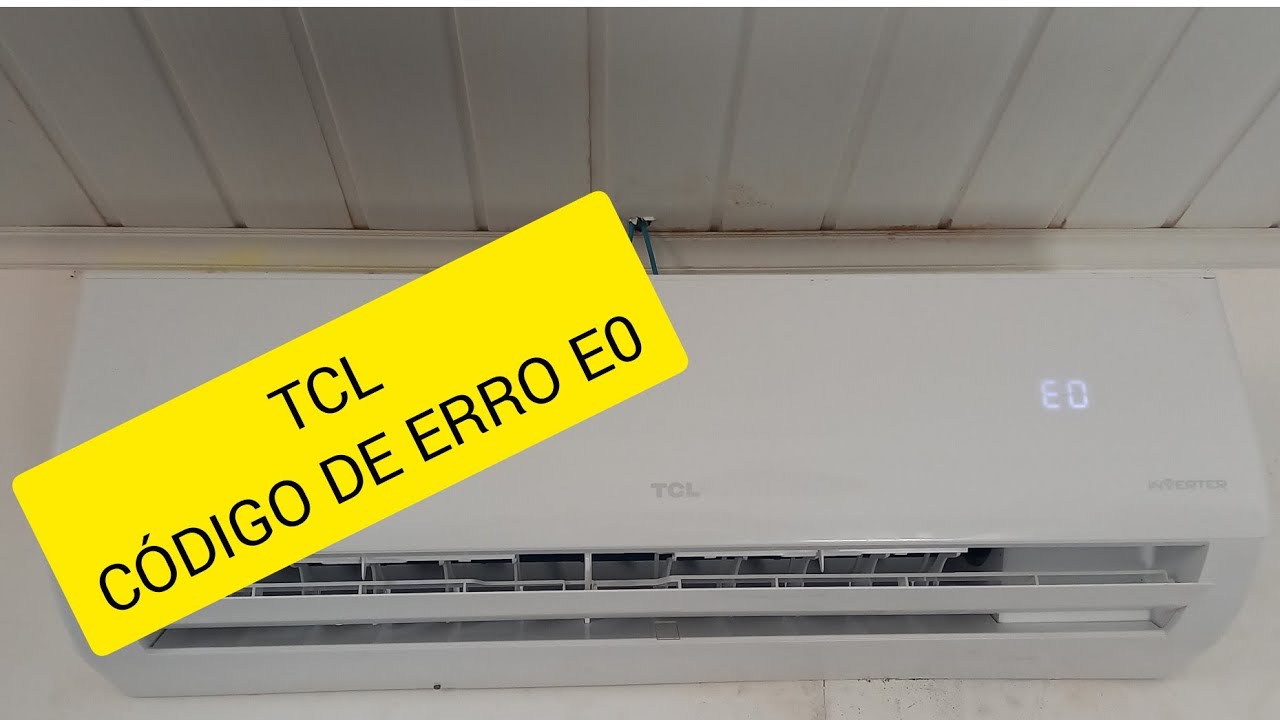 Código de erro E0 ar condicionado TCL