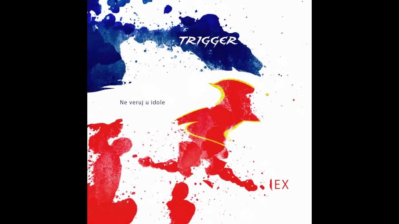 Trigger - Ne veruj u idole