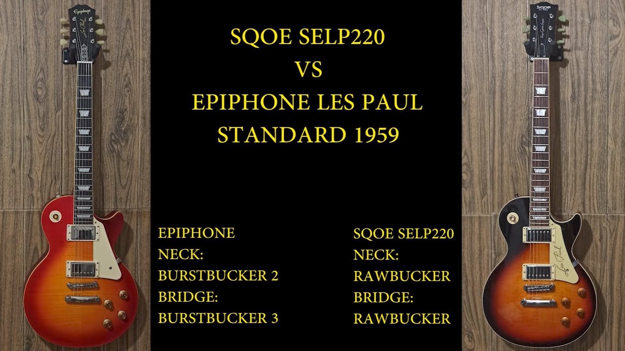 SQOE SELP220 VS EPIPHONE LES PAUL STANDARD 1959.
