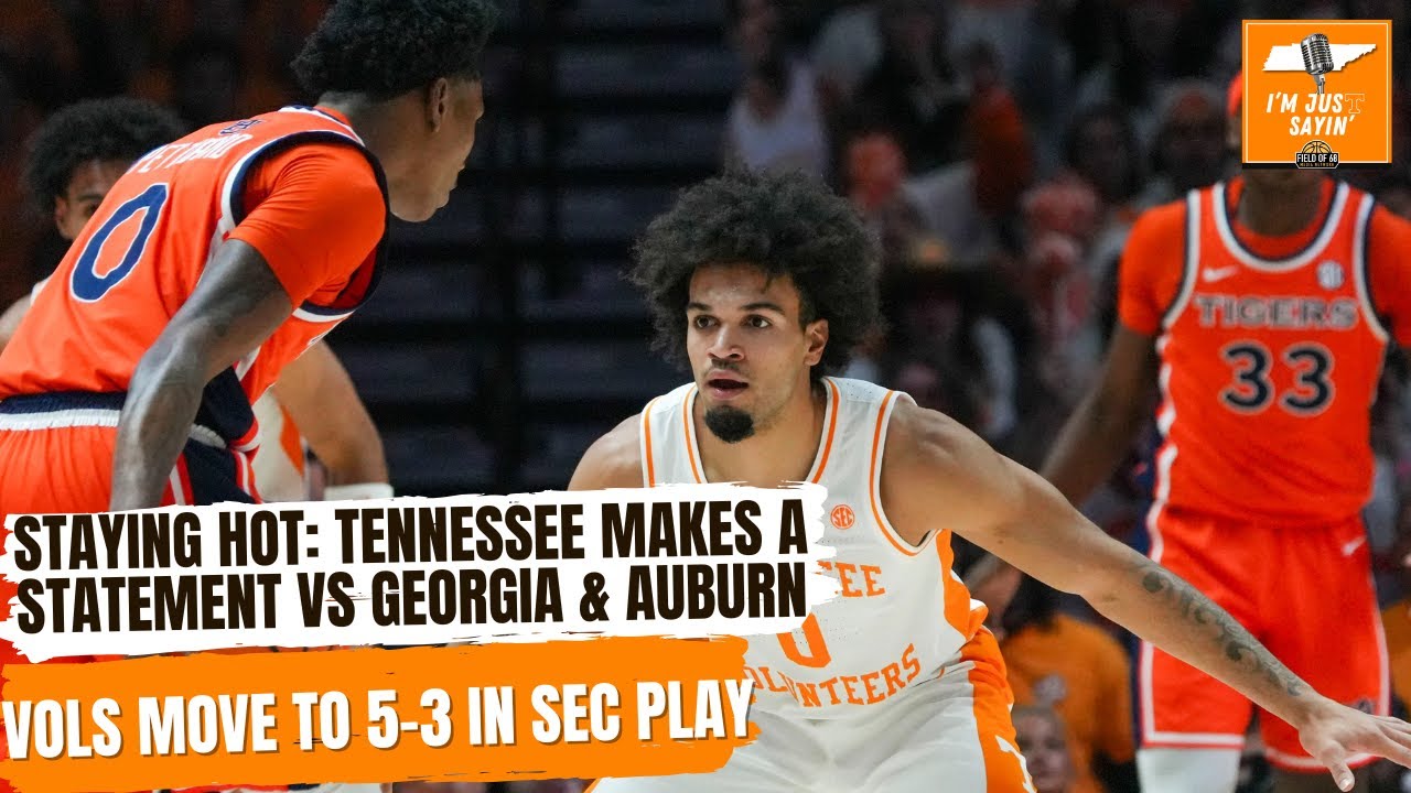 Staying Hot: Tennessee Makes a Statement vs Georgia & Auburn | I'm Just Sayin'