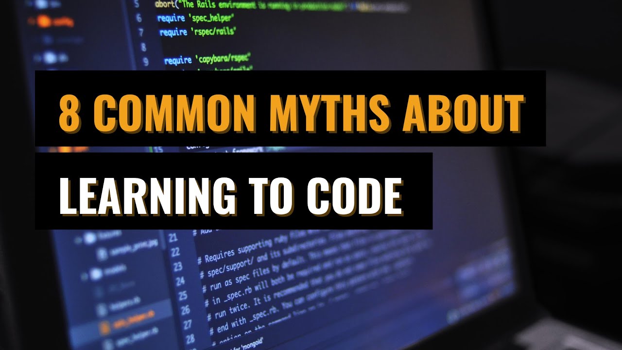 8 Myths About Coding You Probably Still Believe