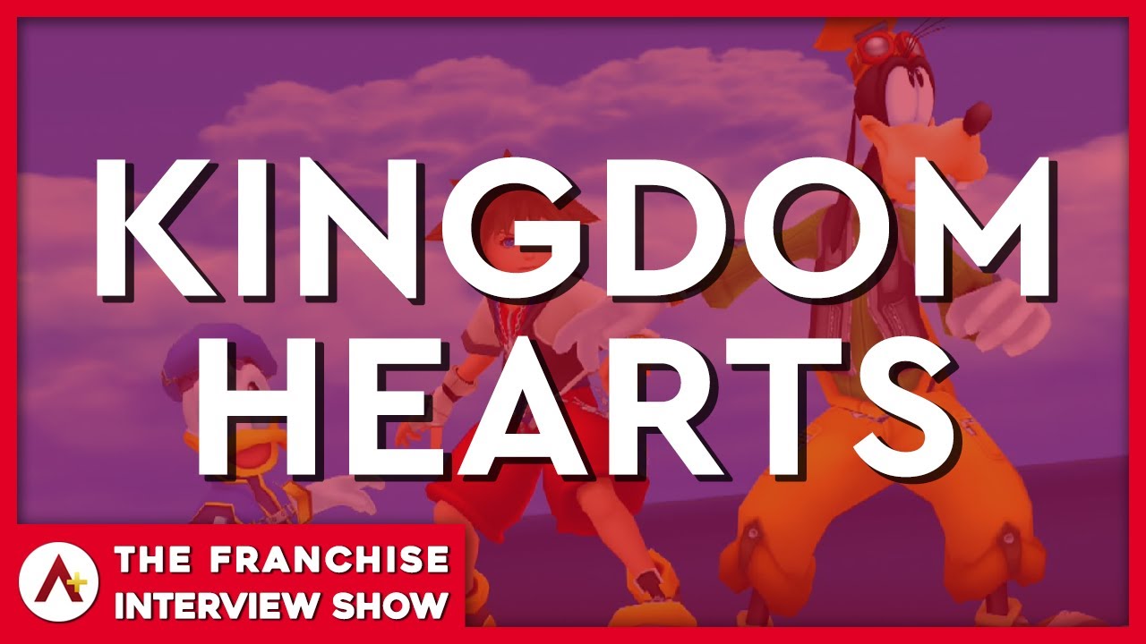The Franchise Interview Show Episode 2: Kingdom Hearts