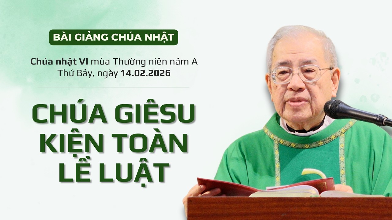 Chúa Giêsu kiện toàn Lề Luật - Lm Ignatio Hồ Văn Xuân | Chúa nhật VI TN năm A