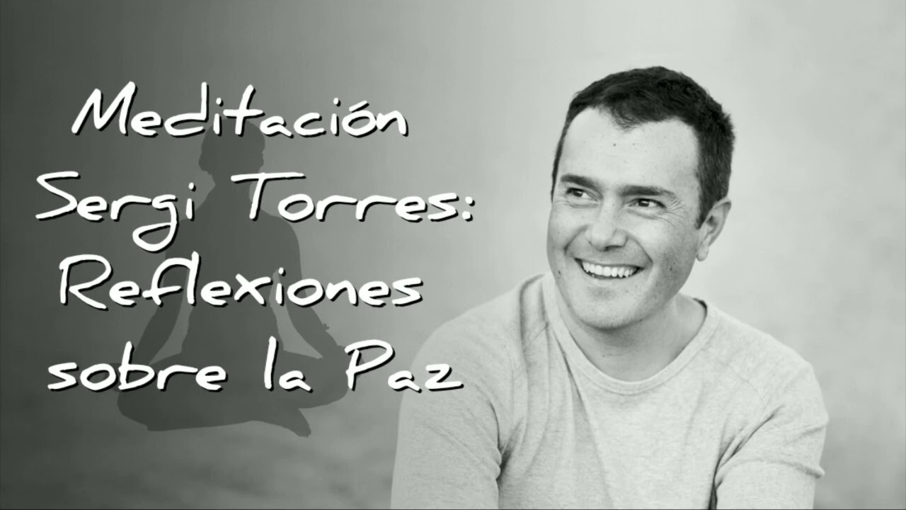 Meditación de Sergi Torres para reflexionar sobre la paz