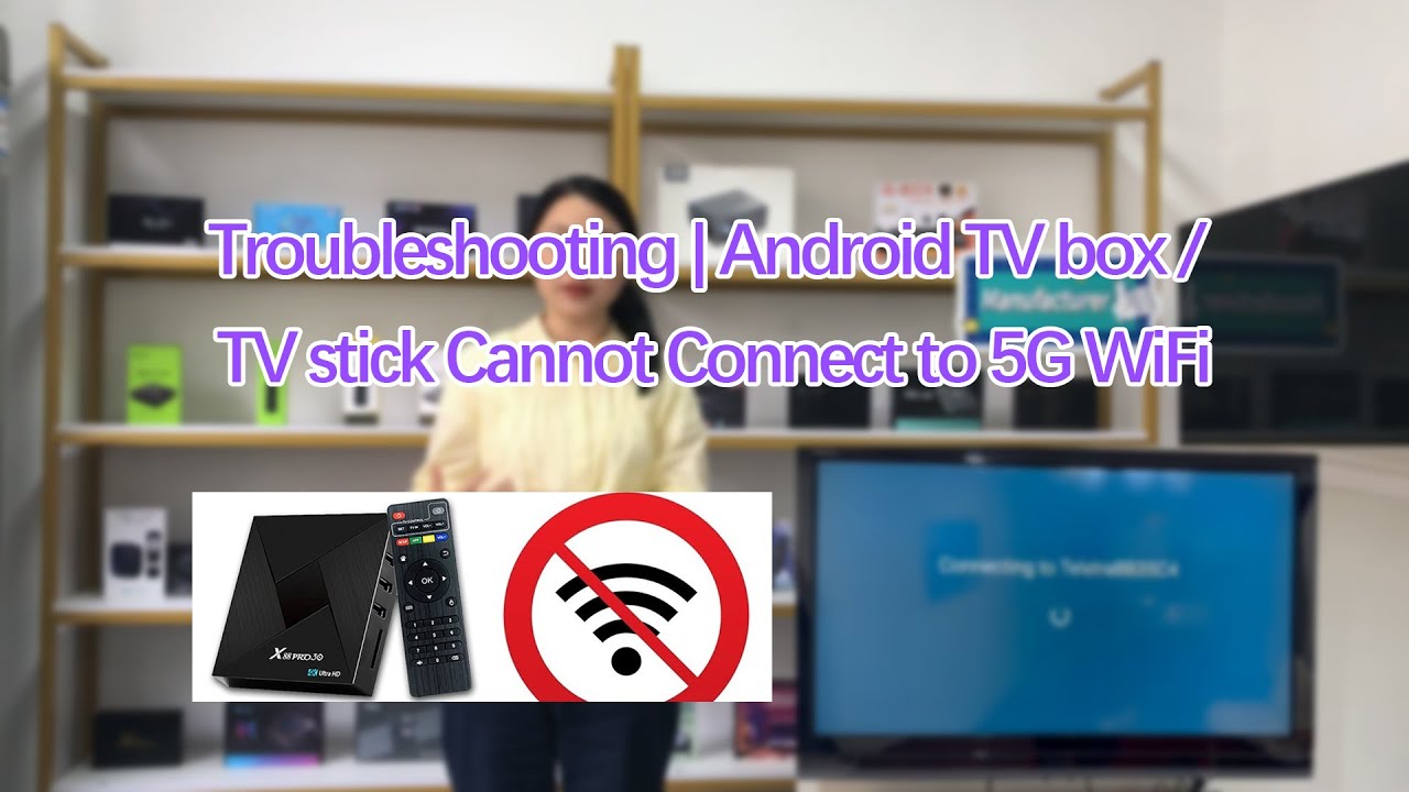 Troubleshooting  Android TV box  TV stick Cannot Connect to 5G WiFi