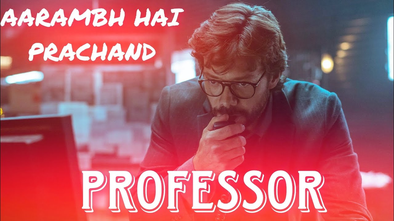 Money Heist Professor Edit Ft. AARAMBH HAI PRACHAND | La Casa De Papel | Professor Status | 1080P