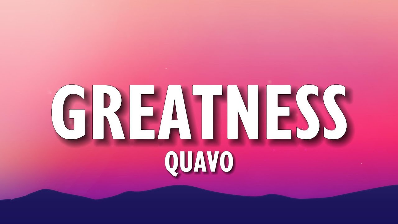Quavo - Greatness (Lyrics)