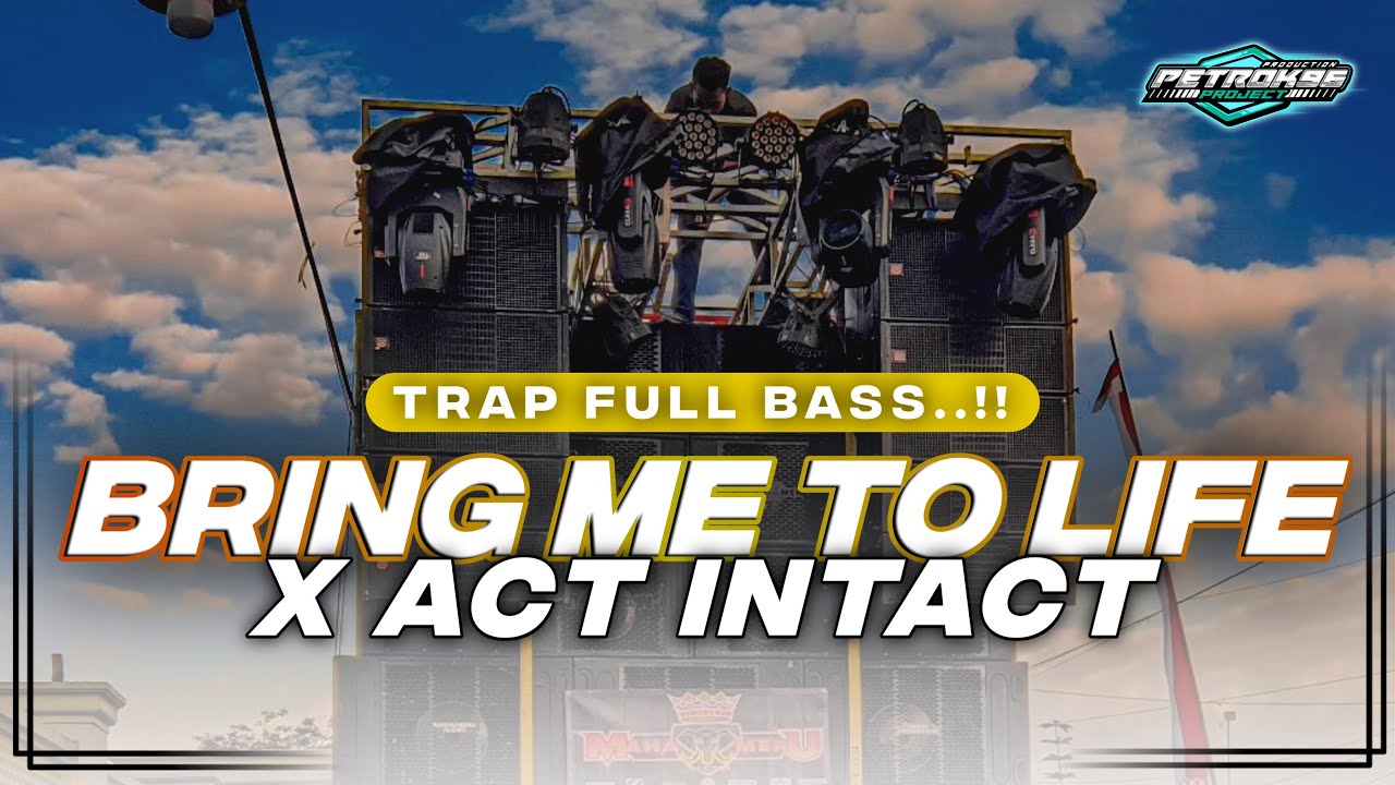 DJ BRING ME TO LIFE X ACT INTACT TRAP FULL BASS TERBARU