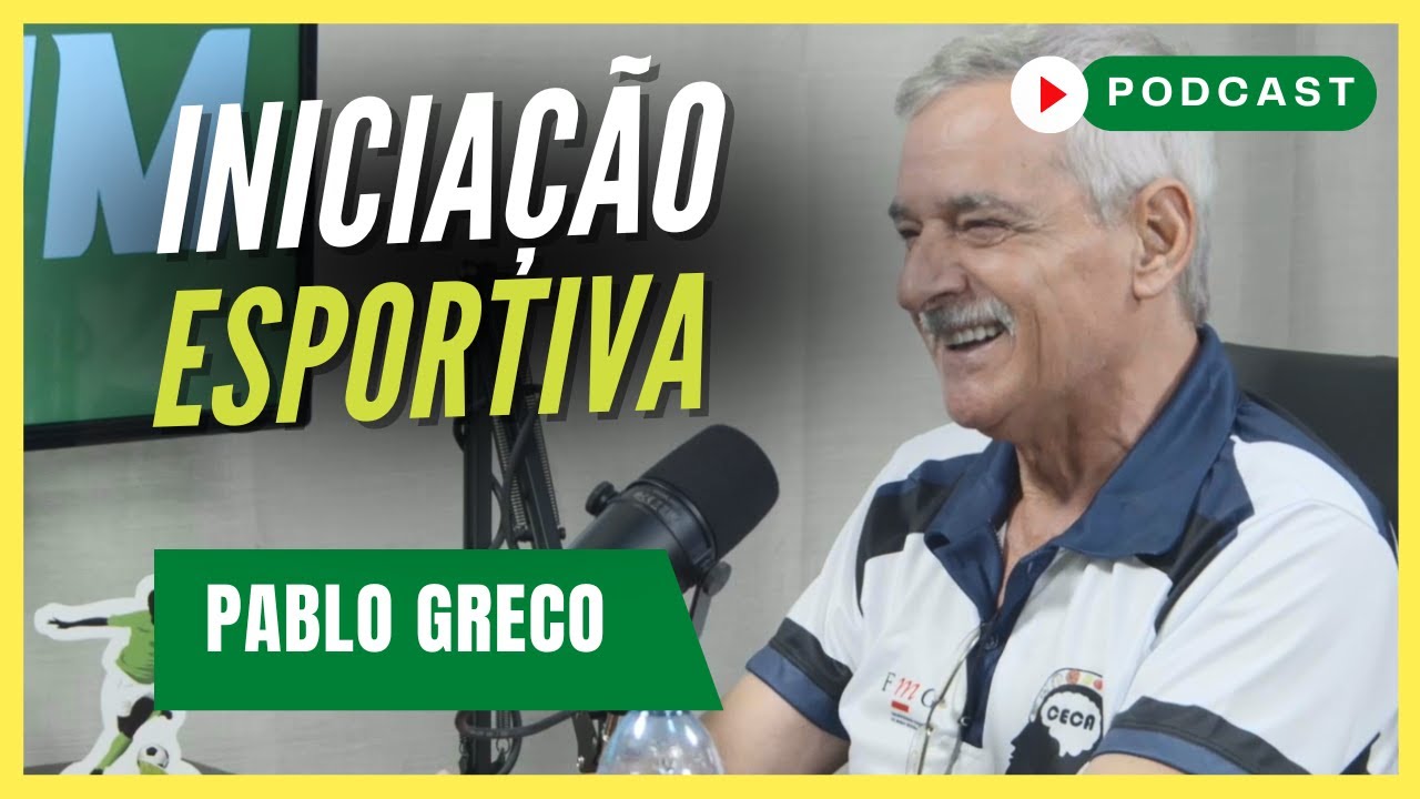 INICIAÇÃO ESPORTIVA UNIVERSAL - IEU | Pablo Greco - Podcast #72