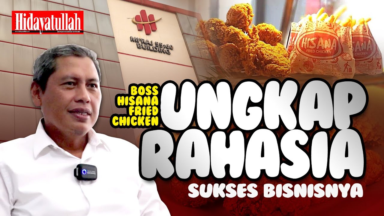 Bos Hisana Fried Chicken Ungkap Rahasia Sukses Bisnisnya ❗