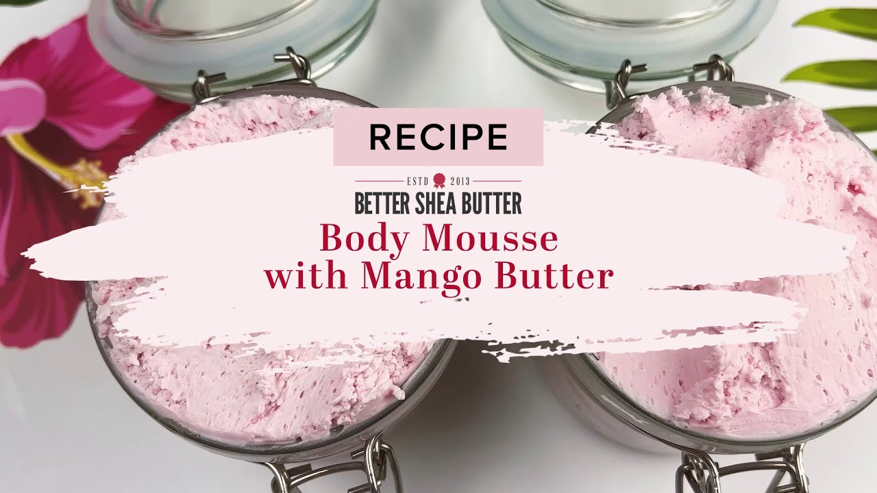 Body Mousse with Mango Butter | Whipped Body Butter Recipe for Dry Skin