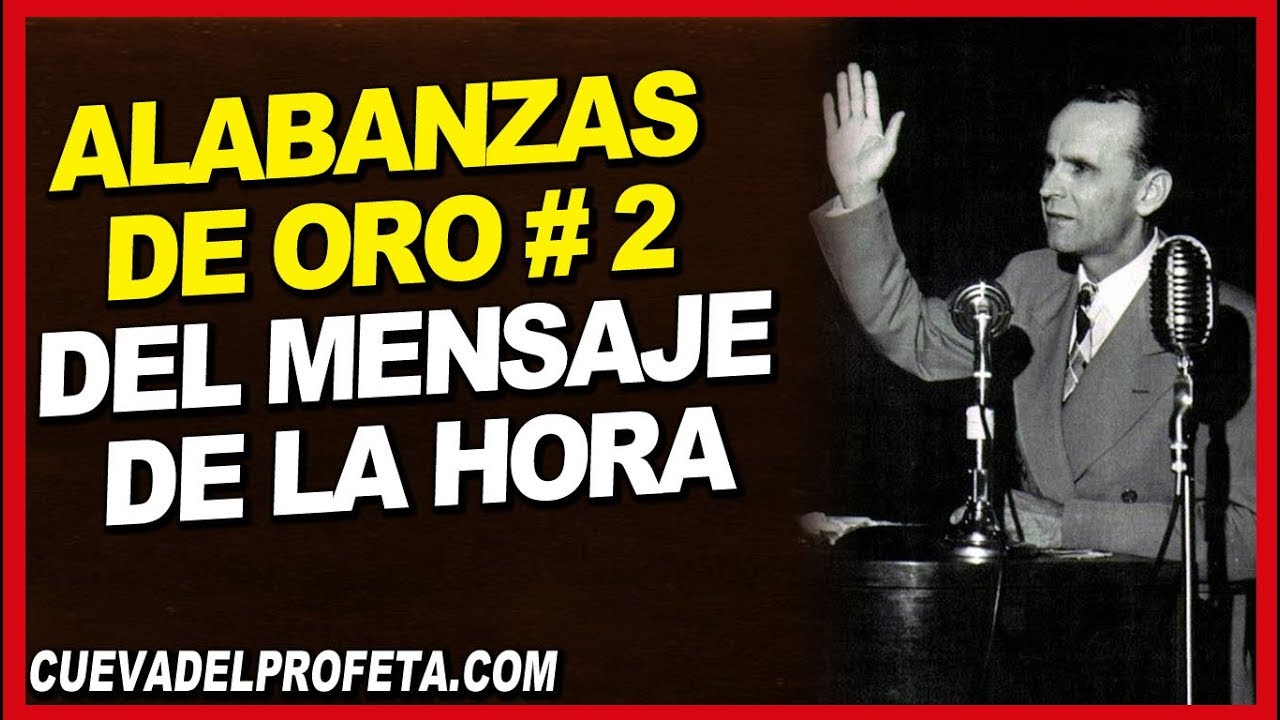 Alabanzas del Mensaje de la Hora Parte #2 | William Marrion Branham en Español
