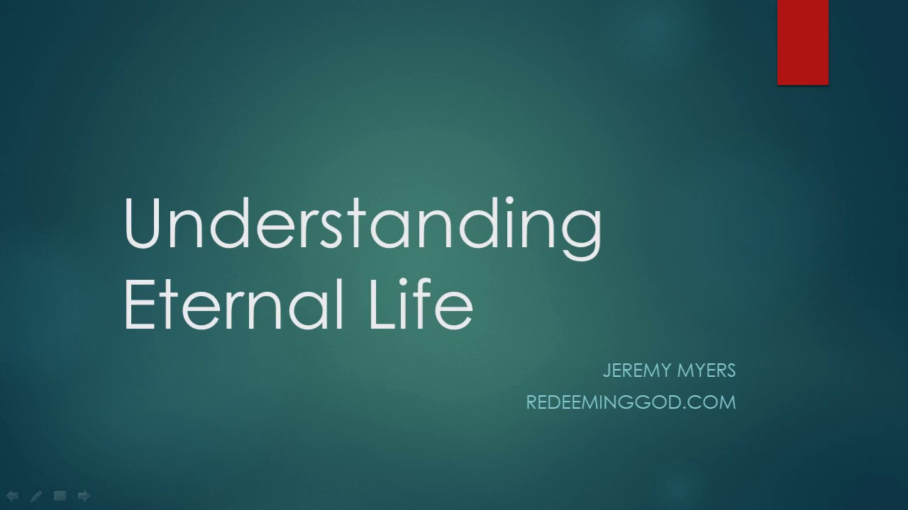 What is Eternal Life and how do you get eternal life?