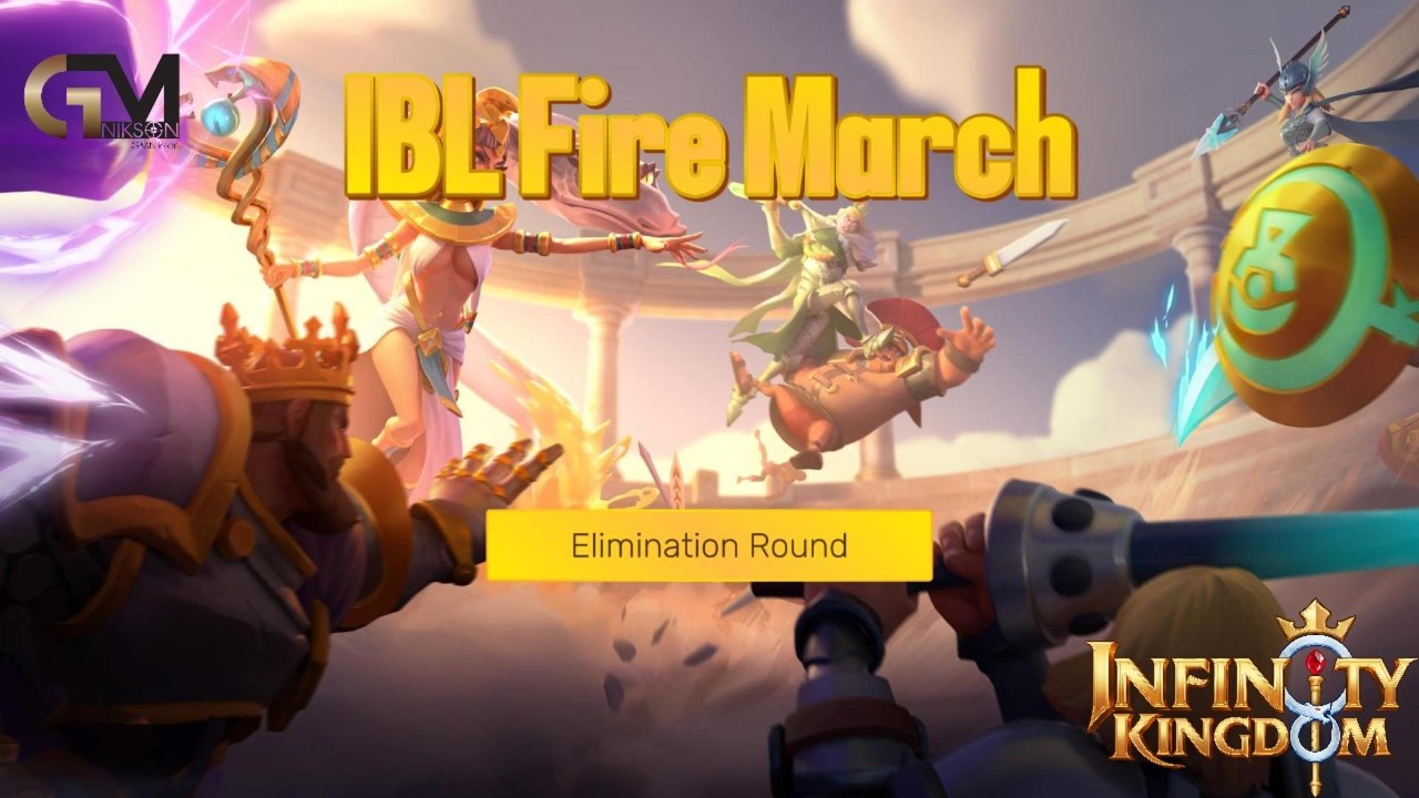 IBL Elimination Rounds Fire March / Infinity Kingdom