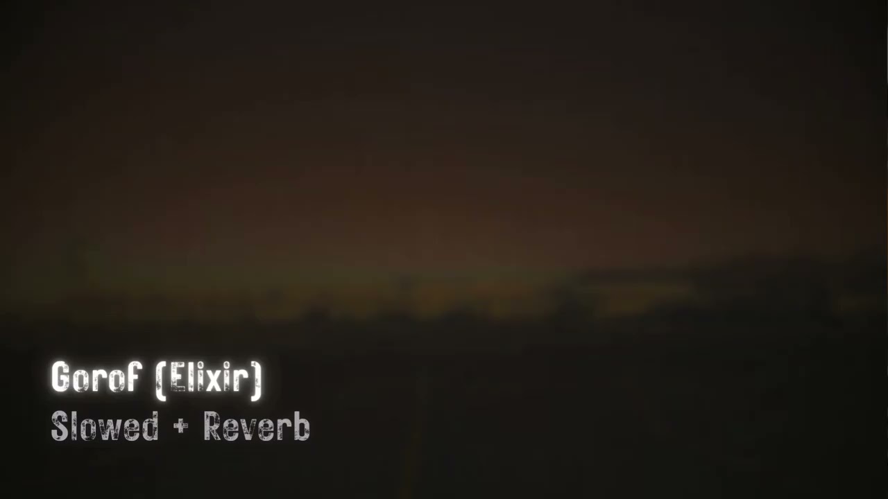 Gorof (Elixir) - Slowed + Reverb