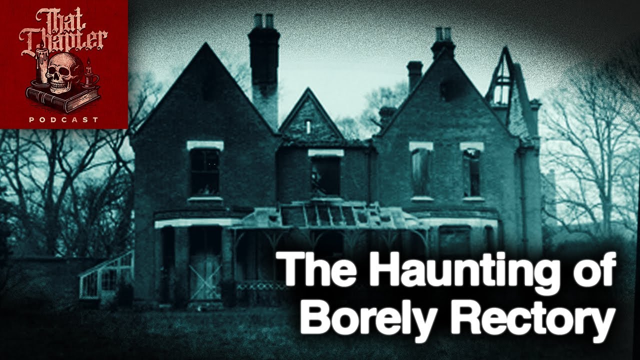The Haunting of Borely Rectory | That Chapter Podcast