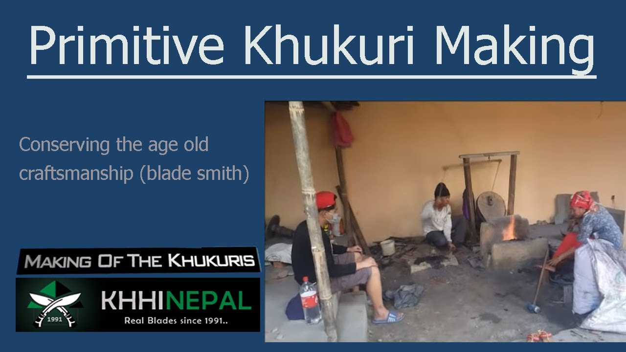 How Nepali Khukuri is made in Primitive Kukri Making ? Witness rare blacksmith at work.