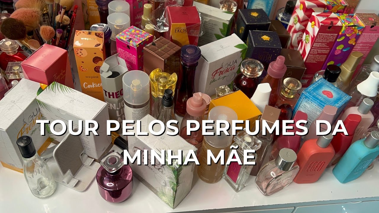 TOUR PELOS PERFUMES DA MINHA MÃE