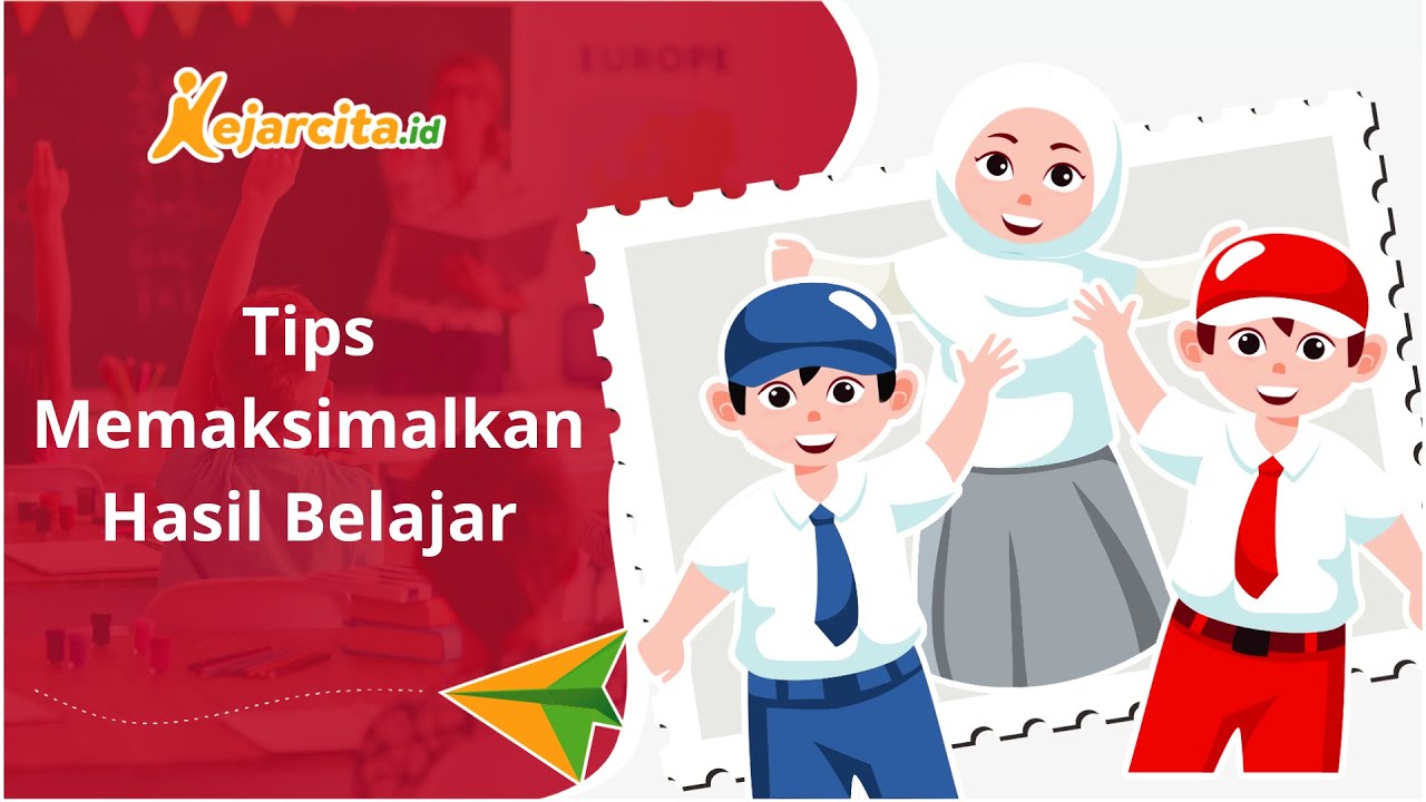 Tips Memaksimalkan Hasil Belajar