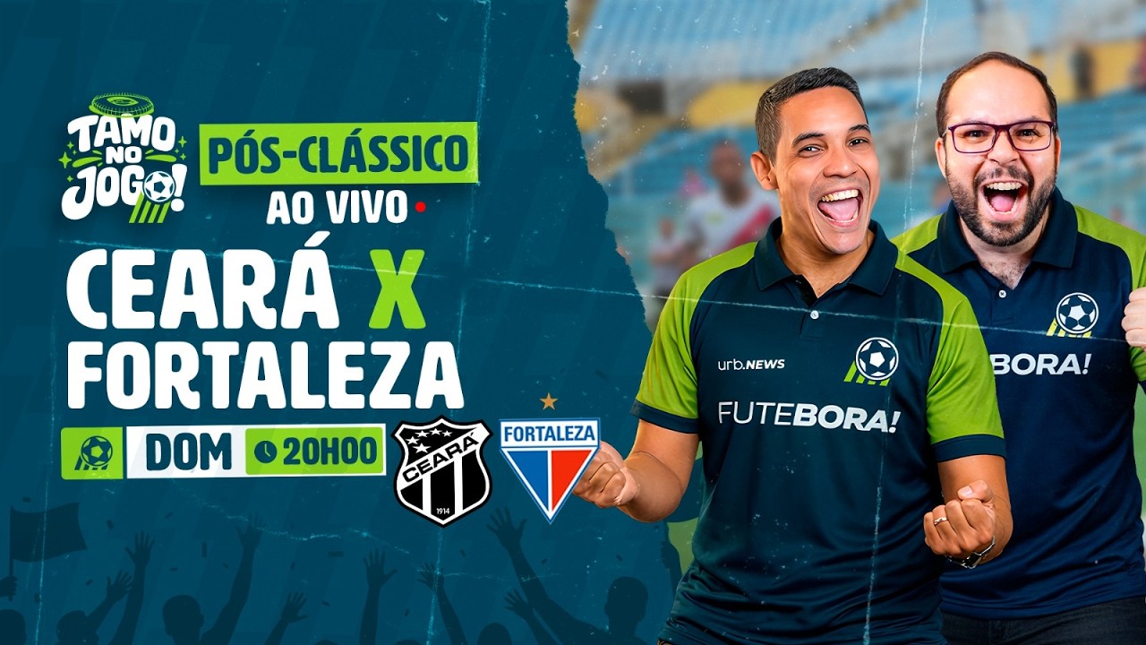 AO VIVO | PÓS-JOGO: CEARÁ X FORTALEZA | 20h00 | TAMO NO JOGO