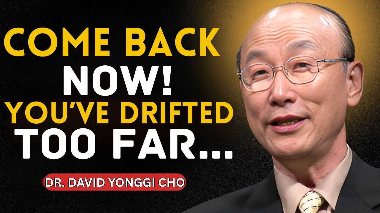 A Direct Word from God — You’ve Lost Direction, But I’m Bringing You Home Now | Dr. David Yonggi Cho