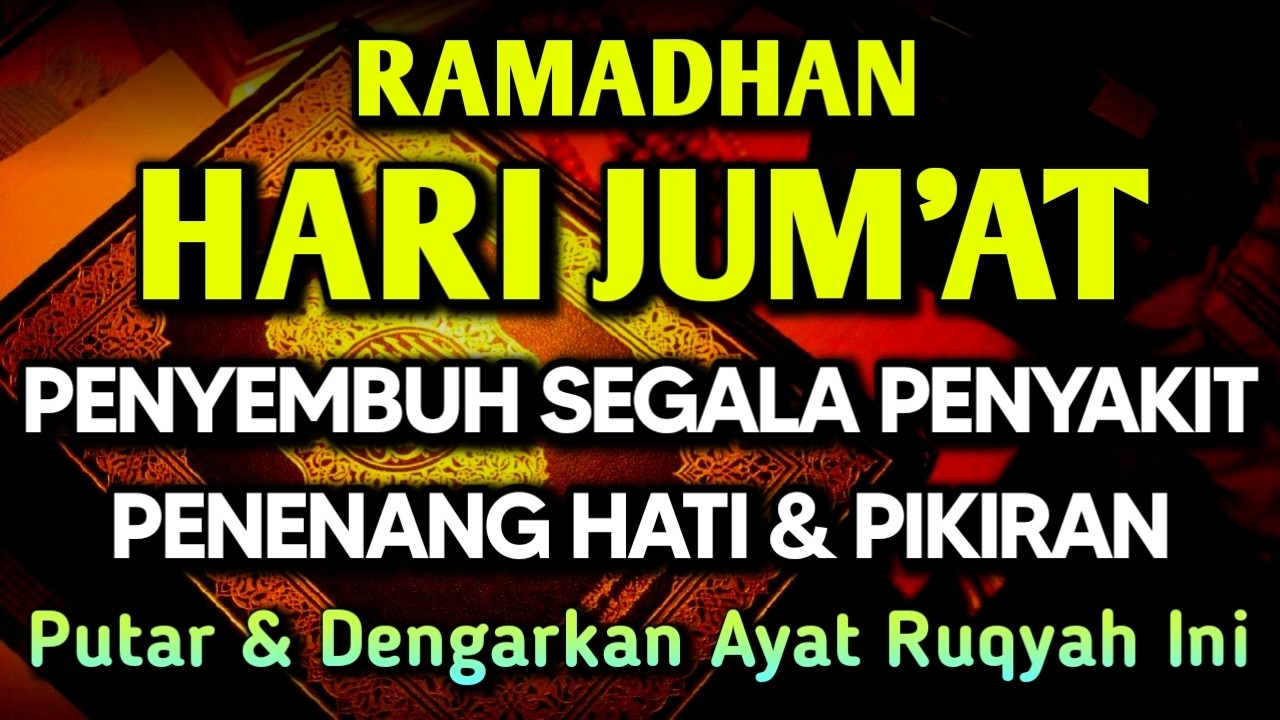 HARI JUM'AT RAMADHAN DOA PENY3MBUH SEGALA PENY4KIT 🤲 INSYAALLAH S4KIT DITUBUHMU S3MBUH RUQYAH SYIFA
