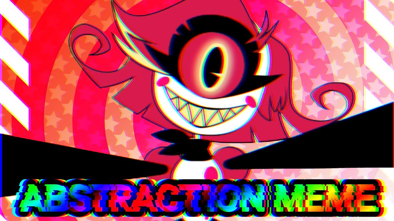 Abstraction Meme (animation/hazbin hotel) [REUPLOAD]