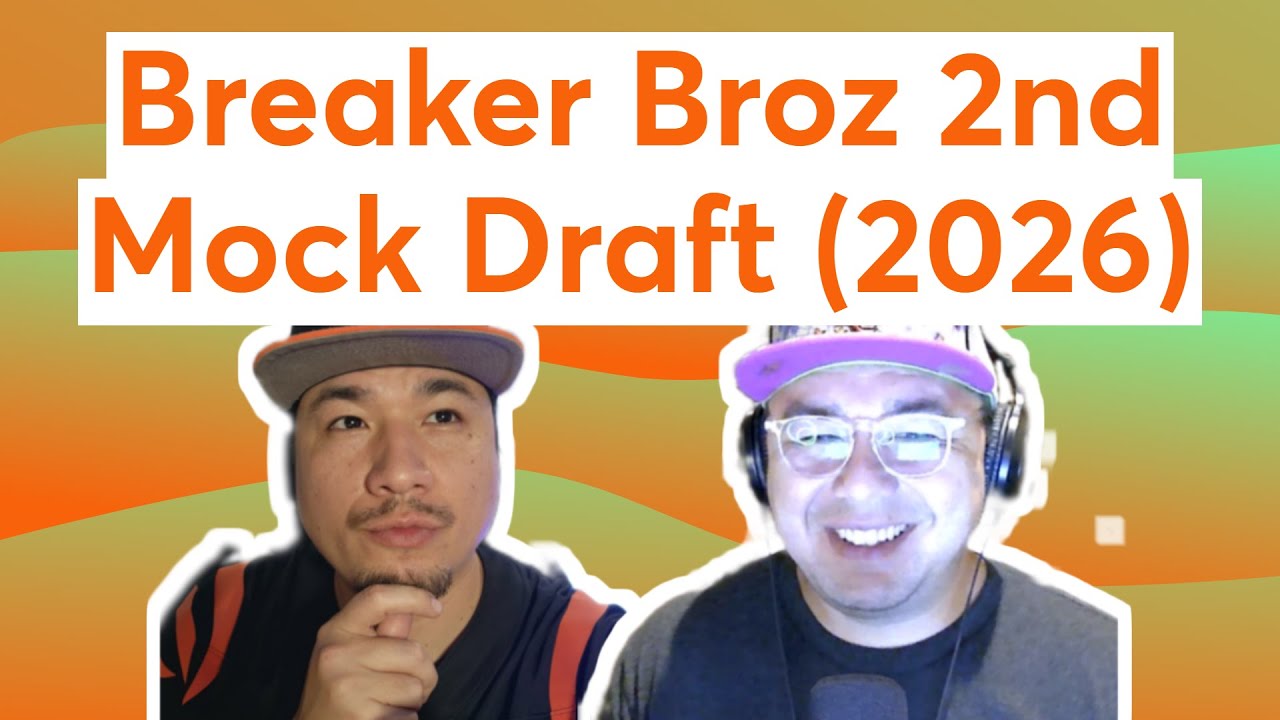 Breaker Broz 2nd Mock Draft (2026)