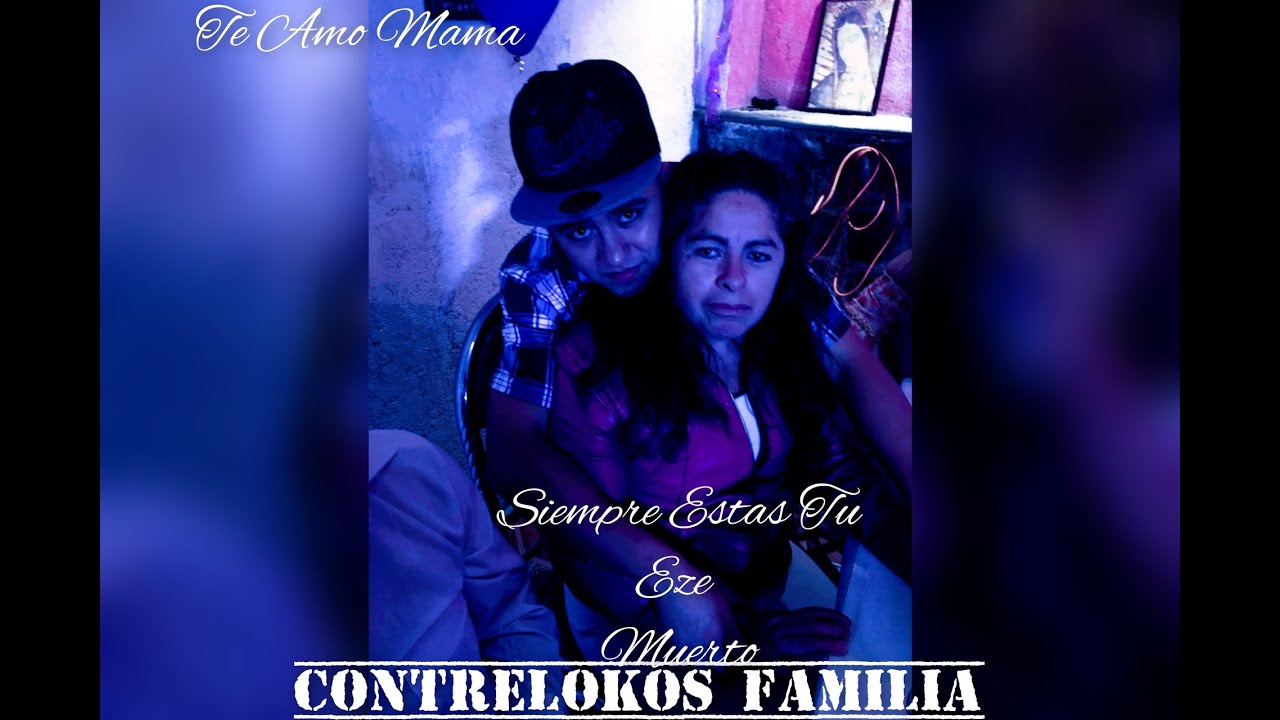 "Siempre estas tú" Eze Muerto Contrelokos Familia RapMex2021.