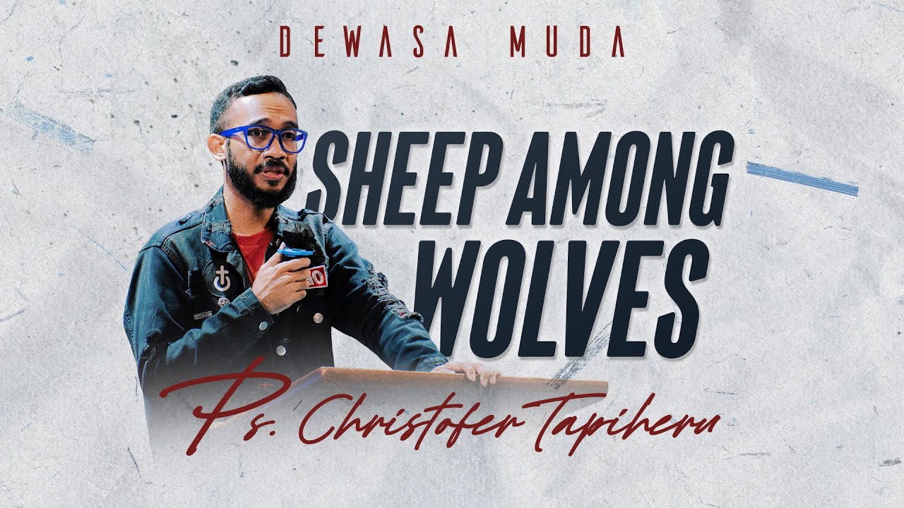 SHEEP AMONG WOLVES - PS. CHRISTOFER TAPIHERU | DEWASA MUDA