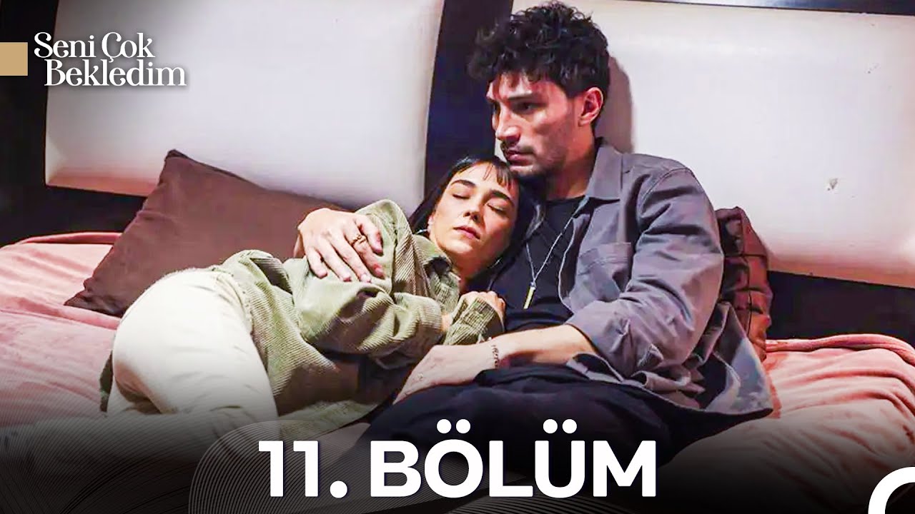 #YENİDEN Seni Çok Bekledim 11.Bölüm