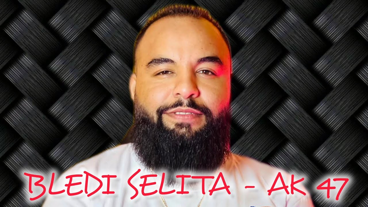 Bledi Selita - Ak 47