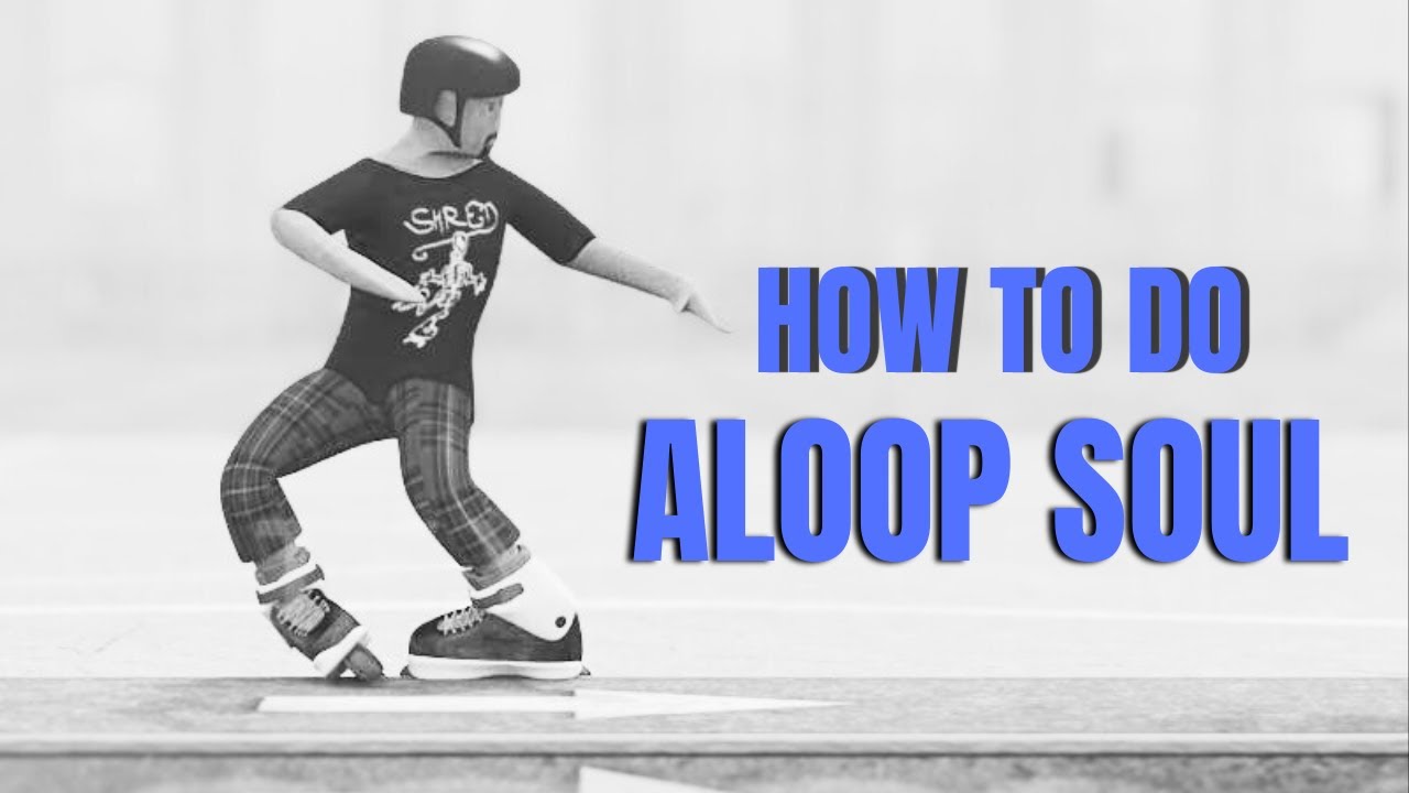 HOW TO ALOOP SOUL TUTORIAL COMO HACER ALOOP SOUL EN PATINES.