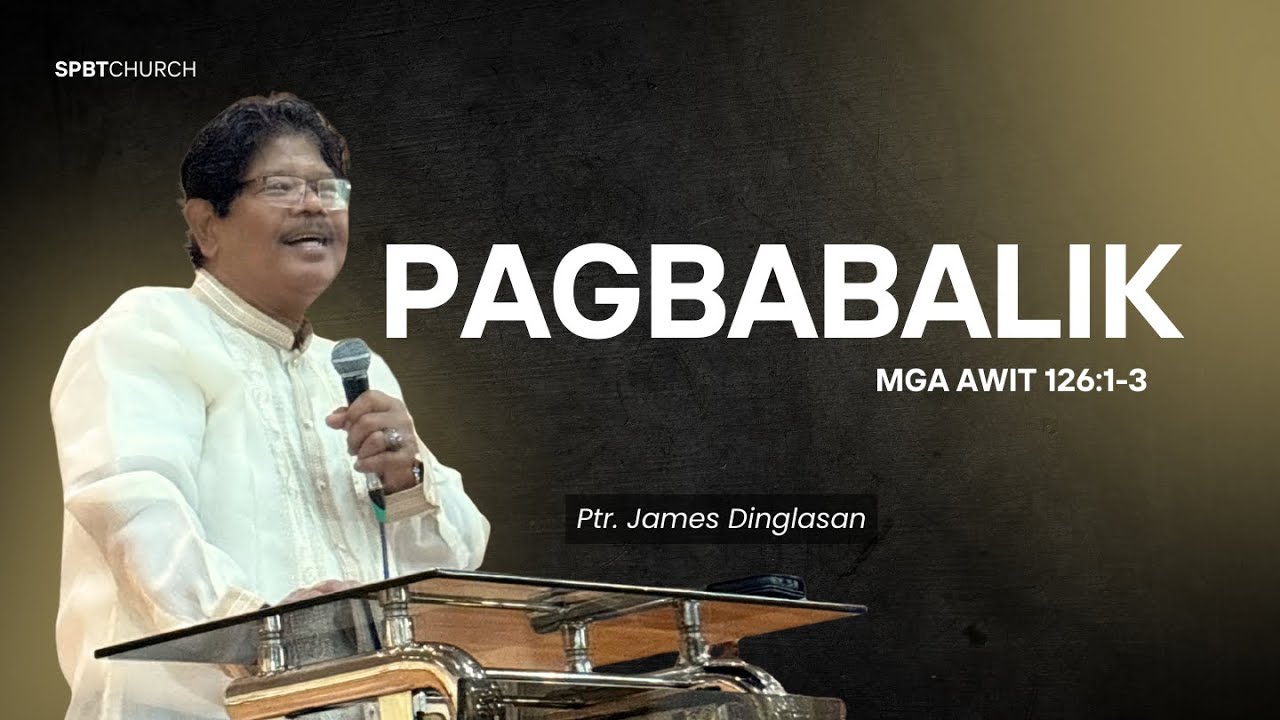 Pagbabalik | Pastor James Dinglasan | SPBT Church