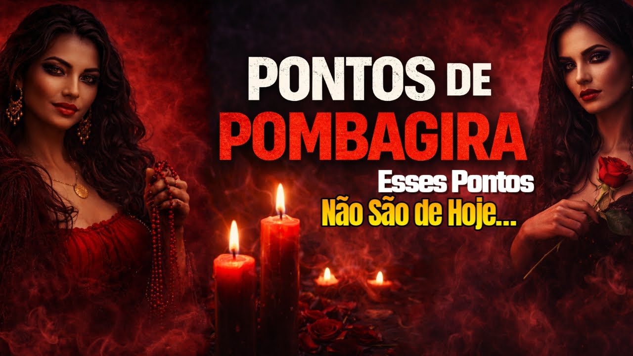 Esses Pontos de Pombagira Vieram Antes de Nós