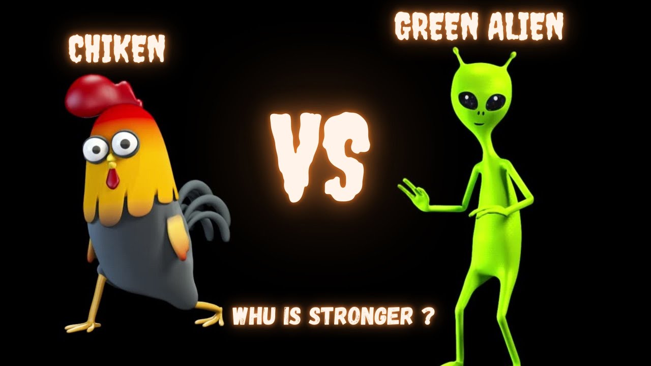 GREEN ALIEN VS CHIKEN . WHU IS STRONGER ? IT'S TIME TO SHOW YOURSELF