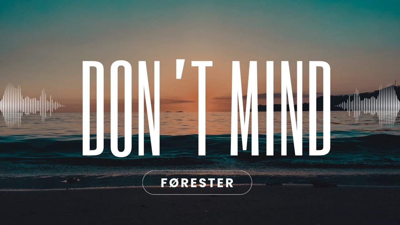 FØRESTER - Don’t Mind