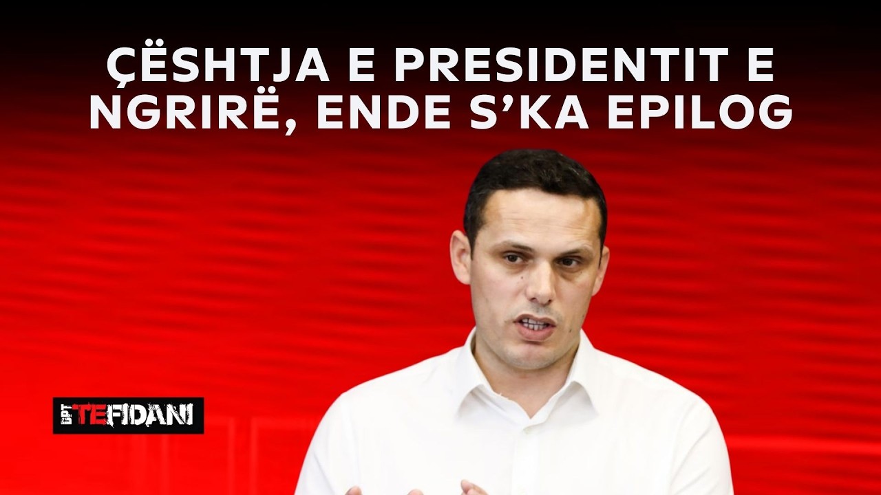 DPT TE FIDANI - Çështja e Presidentit e ngrirë, ende s’ka epilog - I ftuar: Përparim Gruda