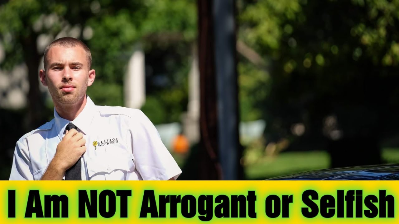 How Do We Deal With Arrogant Selfish Valets