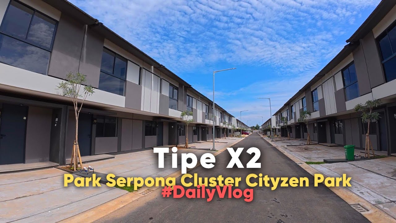 Akhirnya Tipe X2 Direview❗Cluster Cityzen Park, Park Serpong Tahap 1
