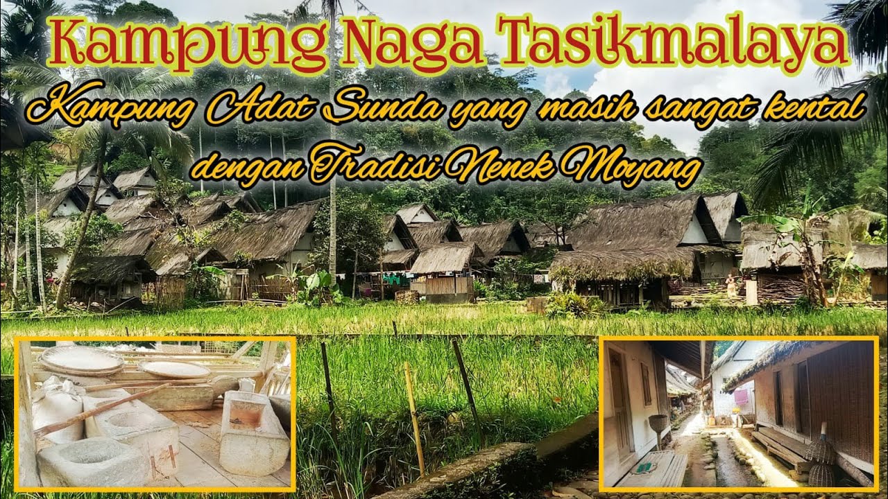 KAMPUNG NAGA TASIKMALAYA, Tanpa Listrik Serba Tradisional  Semua Masih Alami.