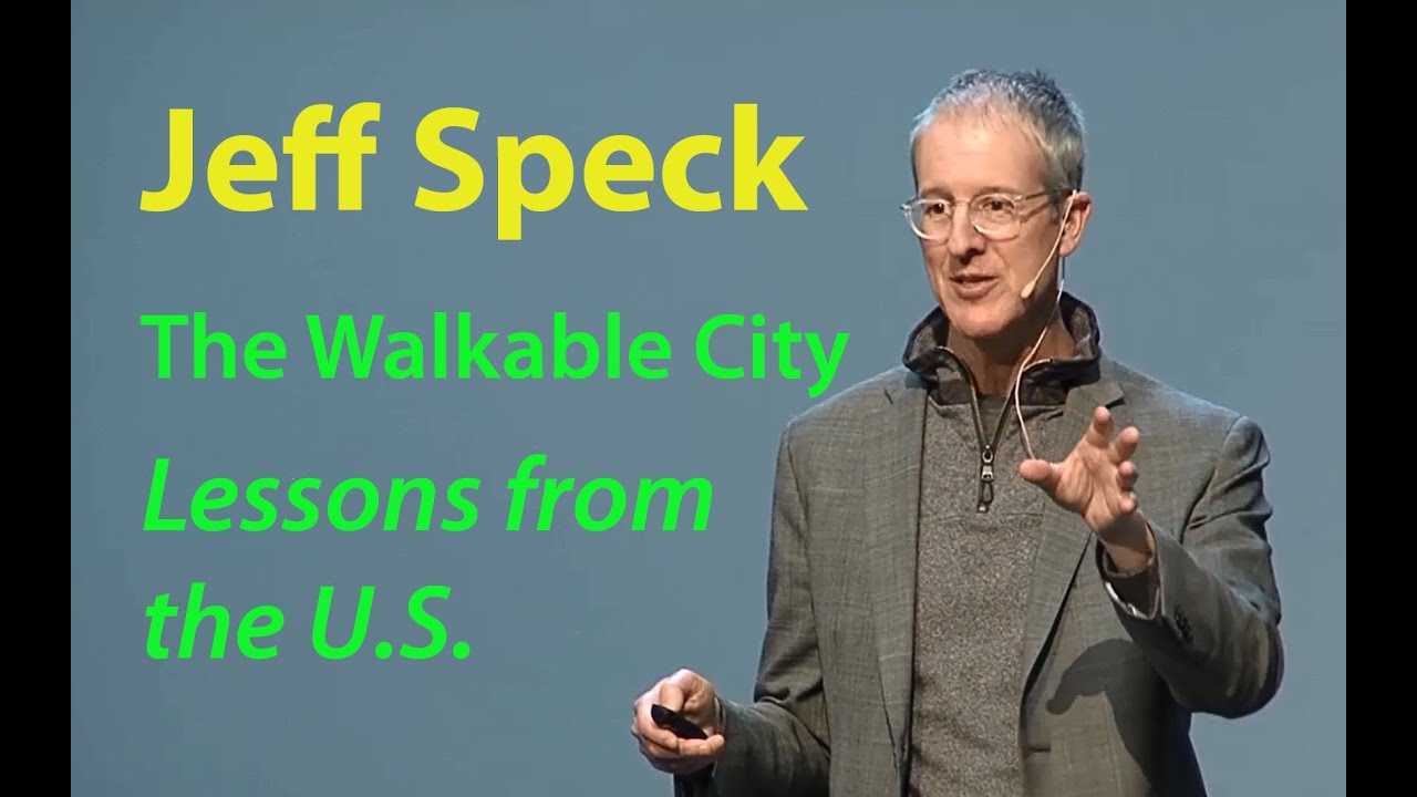 Jeff Speck: The Walkable City – Lessons from the U.S.