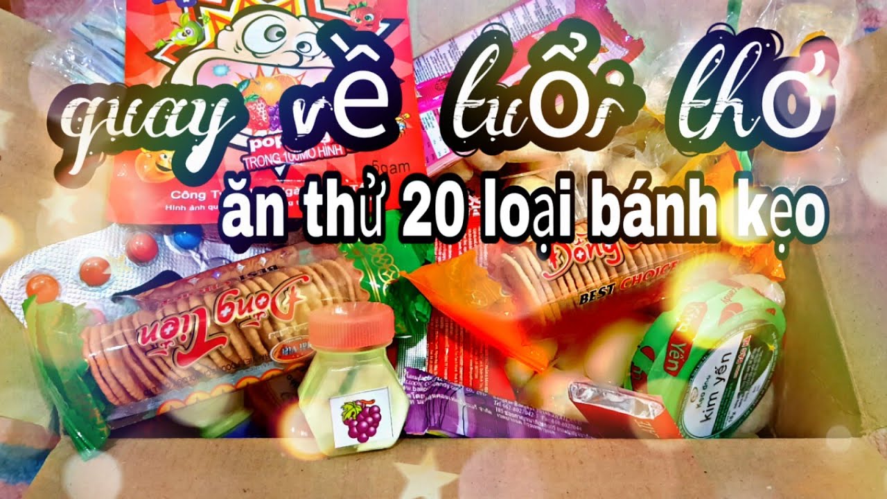 Trở Về Tuổi Thơ| ăn thử 20 loại bánh kẹo khác nhau|